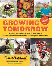 book Growing tomorrow : a farm-to-table journey in photos and recipes : behind the scenes with 18 extraordinary sustainable farmers who are changing the way we eat