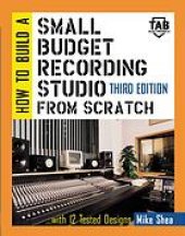 book How to build a small budget recording studio from scratch--with 12 tested designs