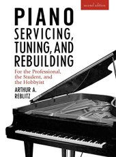 book Piano servicing, tuning, and rebuilding for the professional, the student, and the hobbyist