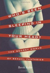 book Who's been sleeping in your head? : the secret world of sexual fantasies