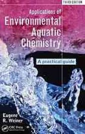 book Applications of environmental aquatic chemistry : a practical guide