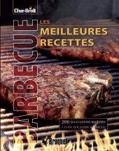 book Les meilleures recettes au barbecue : 200 recettes alléchantes qui feront grésiller votre barbecue