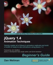 book JQuery 1.4 animation techniques beginner's guide : quickly master all of jQuery's animation methods and build a toolkit of ready-to-use animations using jQuery 1.4