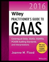 book Practitioner's guide to GAAS 2016 : covering all SASs, SSAEs, SSARSs, PCAOB auditing standards, and interpretations