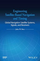 book Engineering Satellite-Based Navigation and Timing: Global Navigation Satellite Systems, Signals, and Receivers