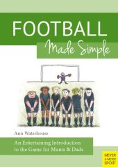 book Football Made Simple : An Entertaining Introduction to the Game for Mums & Dads