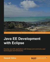 book Java EE development with Eclipse : develop Java EE applications with Eclipse and commonly used technologies and frameworks