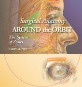 book Surgical Anatomy Around the Orbit: The System of Zones: A Continuation of Surgical Anatomy of the Orbit by Barry M. Zide and Glenn W. Jelks