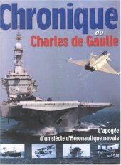 book Chronique du Charles de Gaulle : [l'apogée d'un siècle d'aéronautique navale]