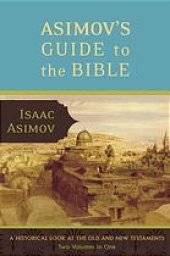 book Asimov's Guide to the Bible : Two volumes in one: The Old and New Testaments