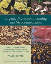 book Organic Mushroom Farming and Mycoremediation: Simple to Advanced and Experimental Techniques for Indoor and Outdoor Cultivation