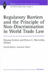 book Regulatory Barriers and the Principle of Non-discrimination in World Trade Law: Past, Present, and Future