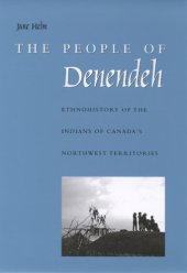 book The People of Denendeh: Ethnohistory of the Indians of Canada’s Northwest Territories