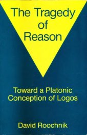 book The Tragedy of Reason: Towards a Platonic Conception of Logos