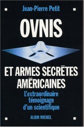 book OVNIS et armes secrètes américaines : L'extraordinaire témoignage d'un scientifique