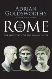 book In the Name of Rome: The Men Who Won the Roman Empire