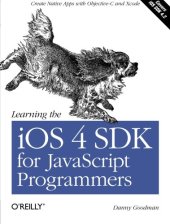 book Learning the iOS 4 SDK for JavaScript Programmers: Create Native Apps with Objective-C and Xcode