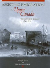 book Assisting Emigration to Upper Canada: The Petworth Project, 1832-1837