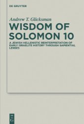 book Wisdom of Solomon 10: A Jewish Hellenistic Reinterpretation of Early Israelite History through Sapiential Lenses