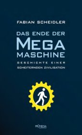 book Das Ende der Megamaschine - Geschichte einer scheiternden Zivilisation