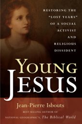 book Young Jesus: Restoring the "Lost Years" of a Social Activist and Religious Dissident