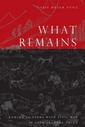 book What Remains: Coming to Terms with Civil War in 19th Century China