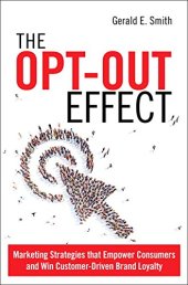 book The Opt-Out Effect: Marketing Strategies that Empower Consumers and Win Customer-Driven Brand Loyalty