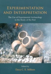 book Experimentation and Interpretation: The Use of Experimental Archaeology in the Study of the Past