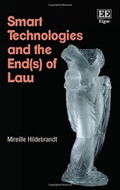 book Smart Technologies and the End(s) of Law: Novel Entanglements of Law and Technology