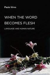 book When the Word Becomes Flesh: Language and Human Nature