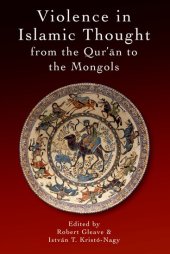 book Violence in Islamic Thought from the Qur’an to the Mongols