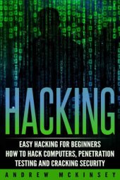 book Hacking: Easy Hacking for Beginners - How to Hack Computers, Penetration Testing and Cracking Security