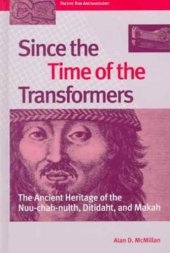 book Since the Time of the Transformers: The Ancient Heritage of the Nuu-Chah-Nulth, Ditidaht and Makah