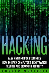 book Hacking: Easy Hacking for Beginners- How to Hack Computers, Penetration Testing and Cracking Security