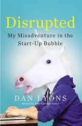 book Disrupted: My Misadventure in the Start-Up Bubble