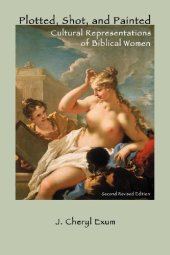 book Plotted, Shot, and Painted: Cultural Representations of Biblical Women