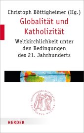 book Globalität und Katholizität. Weltkirchlichkeit unter den Bedingungen des 21. Jahrhunderts