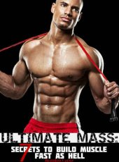 book Ultimate mass: 7 secrets to build muscle fast as hell