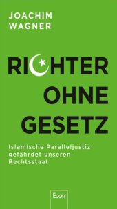 book Richter ohne Gesetz Islamische Paralleljustiz gefährdet unseren Rechtsstaat