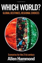 book Which World: Global Destinies, Regional Choices - Scenarios for the 21st Century