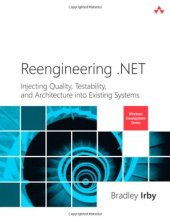 book Reengineering .NET: Injecting Quality, Testability, and Architecture into Existing Systems