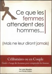 book Ce que les femmes attendent des hommes : (mais ne leur diront jamais)