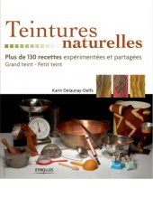 book Teintures naturelles : Plus de 130 recettes expérimentées et partagées Grand teint - Petit teint