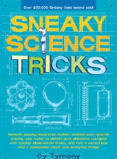 book Sneaky Science Tricks  Perform Sneaky Mind-Over-Matter, Levitate Your Favorite Photos, Use Water to Detect Your Elevation