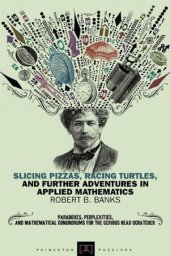 book Slicing Pizzas, Racing Turtles, and Further Adventures in Applied Mathematics