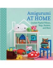 book Amigurumi at Home  Crochet Playful Pillows, Rugs, Baskets, and More