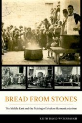 book Bread from Stones: The Middle East and the Making of Modern Humanitarianism