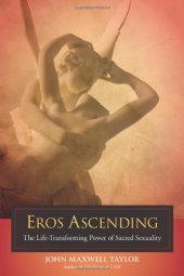 book Eros Ascending: The Life-Transforming Power of Sacred Sexuality