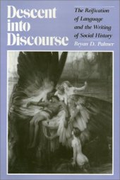 book Descent into Discourse: The Reification of Language and the Writing of Social History