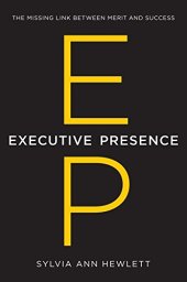 book Executive Presence: The Missing Link Between Merit and Success